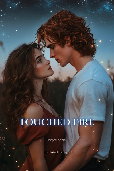 Touched Fire | Прикоснувшись к огню