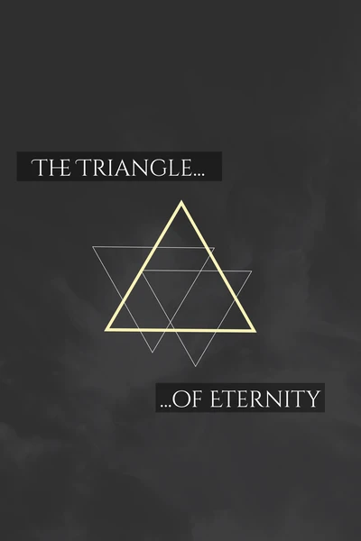 The Triangle of Eternity