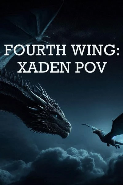 Xaden POV: Fourth Wing