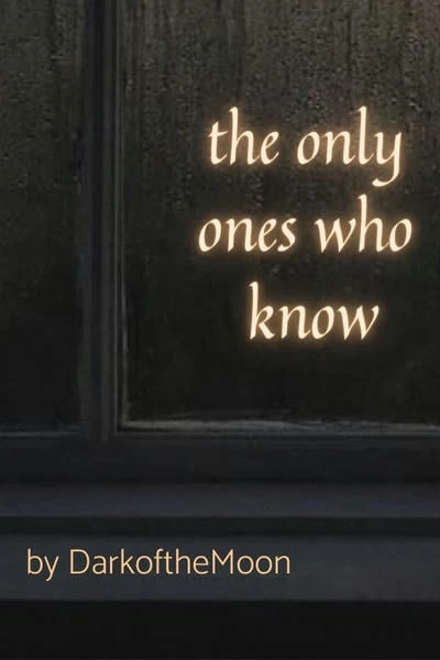 The Only Ones Who Know