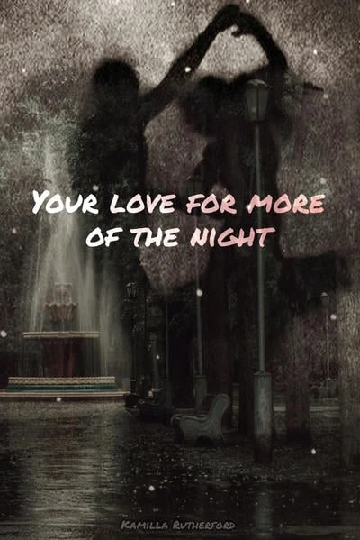 Your love for more of the night