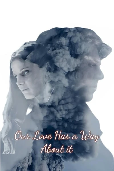 Our Love Has a Way About it