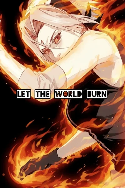LET THE WORLD BURN