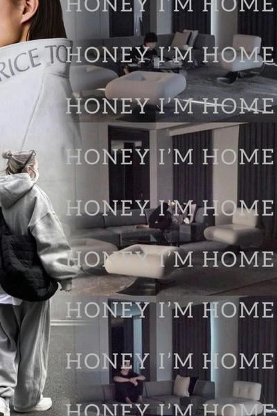 HONEY I'M HOME