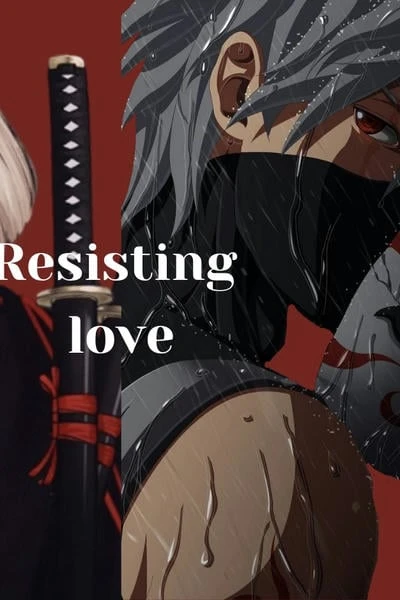 Resisting love