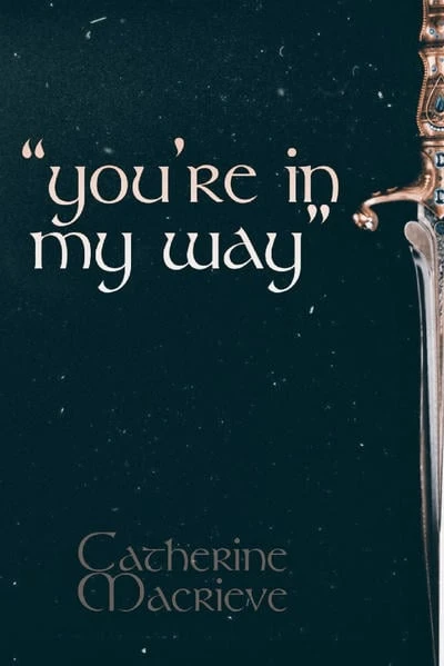 you're in my way