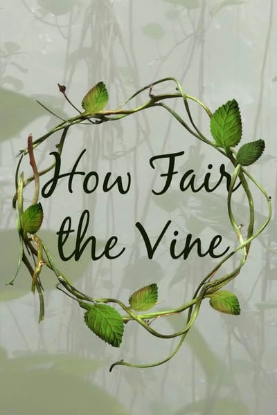 How Fair the Vine | Как чудна лоза