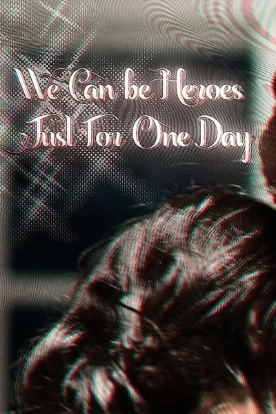 We Can be Heroes Just For One Day