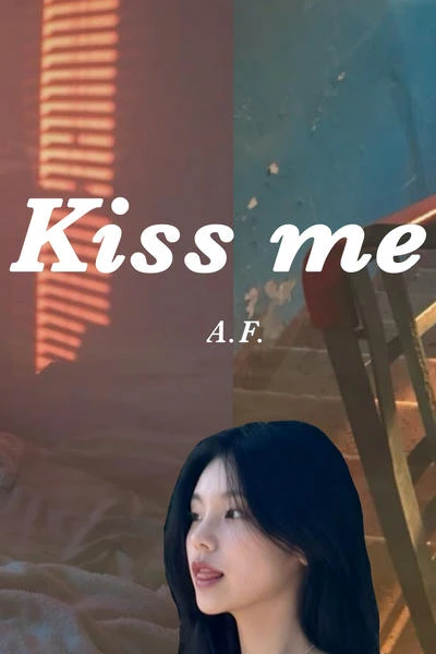 Kiss me