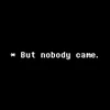 But_nobody_came