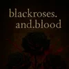 blackroses.and.blood